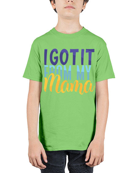 I Got It From My Mama Style 96# - baby - Youth Tee Unisex