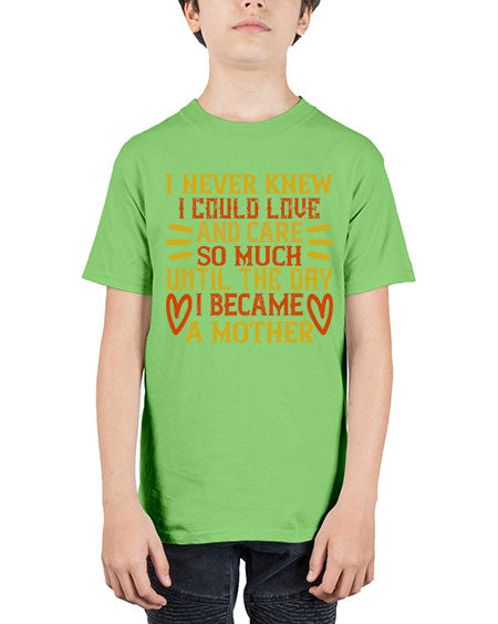 I never knew I could love and care so much until the day I became a mother Style 346# - baby - Youth Tee Unisex