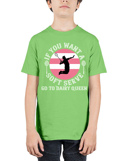 If you want a soft serve go to dairy queen 2064# - badminton - Youth Tee Unisex