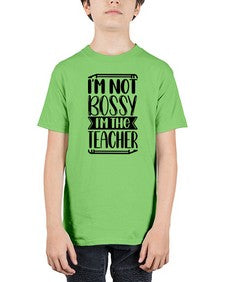 Im Not Bossy Im The Teacher Style 981# - teacher - Youth Tee Unisex