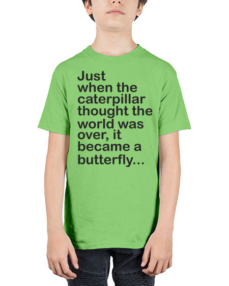 Just when the caterpillar thought the world was over - butterfly - Youth Tee Unisex