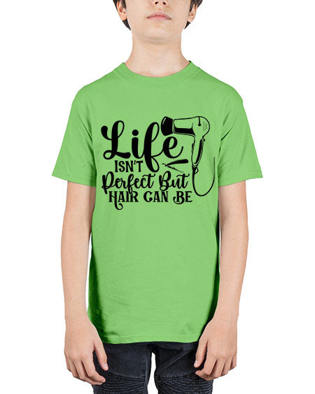 Life Isnt Perfect But Hair Can Be 1054# - hairdresser - Youth Tee Unisex