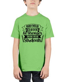 May Your Coffee Be Style 1089# - teacher - Youth Tee Unisex