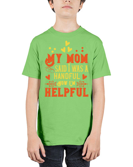 My mom said I was a handful Now I’m helpful Style 158# - kids - Youth Tee Unisex