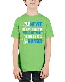 Never do anything you would not want to explain to us nurses Style 307# - nurse - Youth Tee Unisex