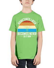 Sometimes later becomes never Do it now Style 24# - motivation - Youth Tee Unisex