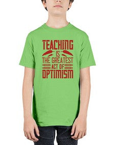 Teaching is the greatest act of optimism Style 1485# - teacher - Youth Tee Unisex