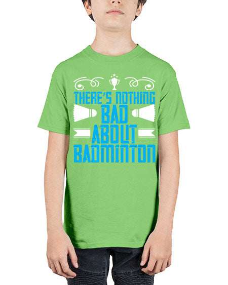 There’s nothing bad about badminton 1812# - badminton - Youth Tee Unisex