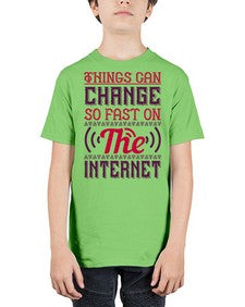 Things can change so fast on the internet 45# - internet - Youth Tee Unisex
