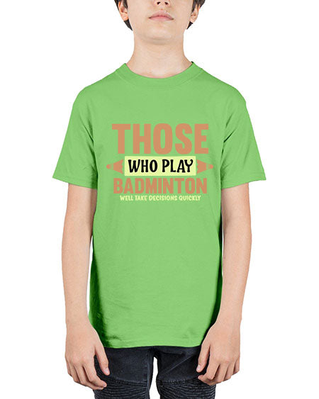 Those who play badminton well take decisions quickly 140# - badminton - Youth Tee Unisex