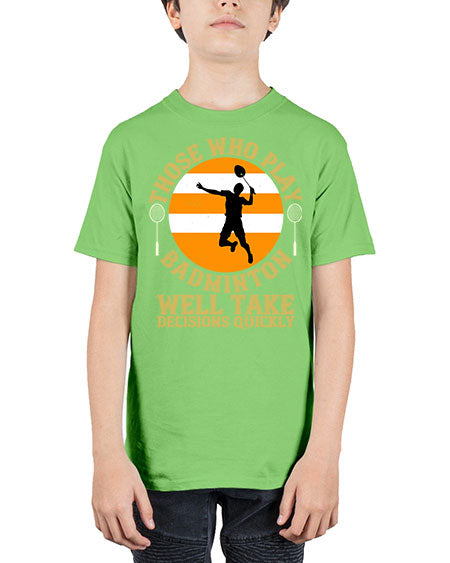 Those who play badminton well take decisions quickly 1802# - badminton - Youth Tee Unisex
