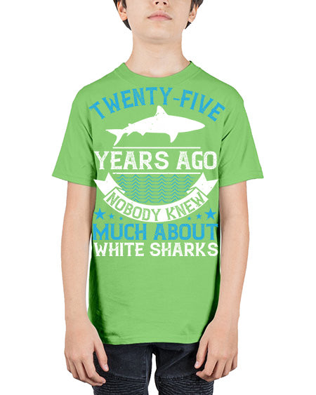 Twentyfive years ago nobody knew much about white sharks Style 10# - shark-fish - Youth Tee Unisex