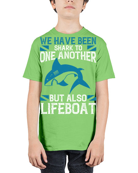 We have been shark to one another but also lifeboat Style 6# - shark-fish - Youth Tee Unisex