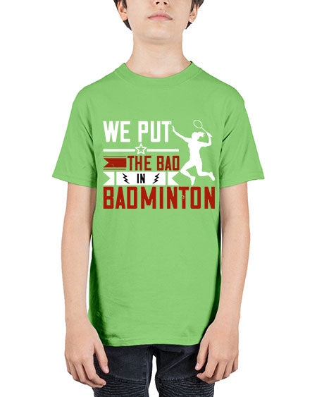 We put the bad in badminton 1772# - badminton - Youth Tee Unisex