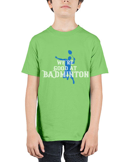 We’re good at badminton 1763# - badminton - Youth Tee Unisex