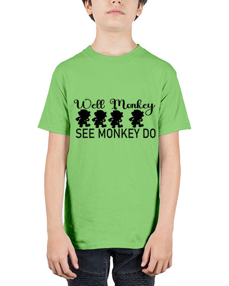 Well monkey see monkey do  - monkey - Youth Tee Unisex