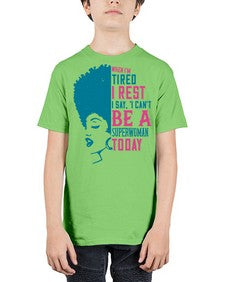 When Im tired I rest I say I cant be a superwoman today Style 11# - black afro - Youth Tee Unisex