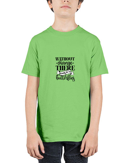 Without Change There Would Be No Butterflies - butterfly - Youth Tee Unisex