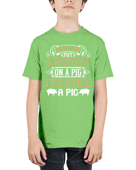 You can put lipstick on a pig It’s still a pig Style 9# - pig - Youth Tee Unisex