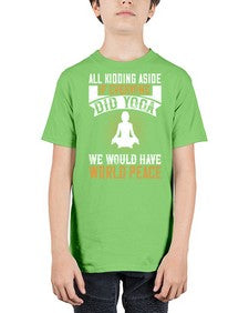 all kidding aside if everyone did yoga we would have world peace  105# - yoga - Youth Tee Unisex