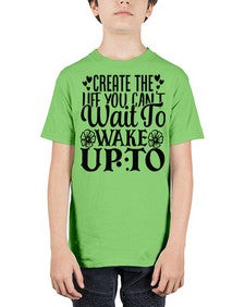 create the life you cant wait to wake up to Style 131# - motivation - Youth Tee Unisex
