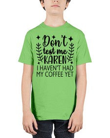 dont test me karen i havent had my coffee yet 400# - funny - Youth Tee Unisex