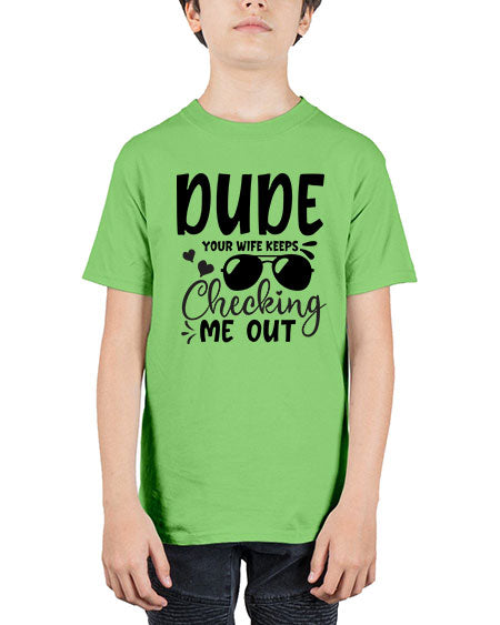 dude your wife keeps cheeking me out Style 72# - baby - Youth Tee Unisex