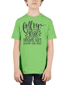 follow your dreams they know the way Style 113# - motivation - Youth Tee Unisex