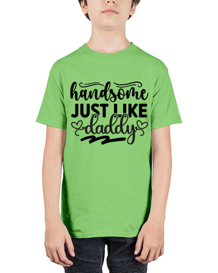 handsome just like daddy 324# - baby - Youth Tee Unisex