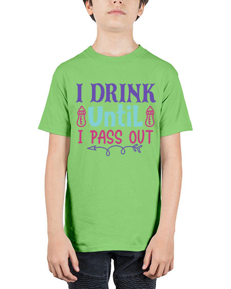 i drink until i pass out Style 92# - baby - Youth Tee Unisex
