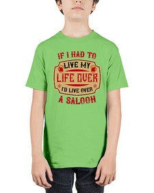if i had to live my life over id live over a saloon 256# - drinking - Youth Tee Unisex