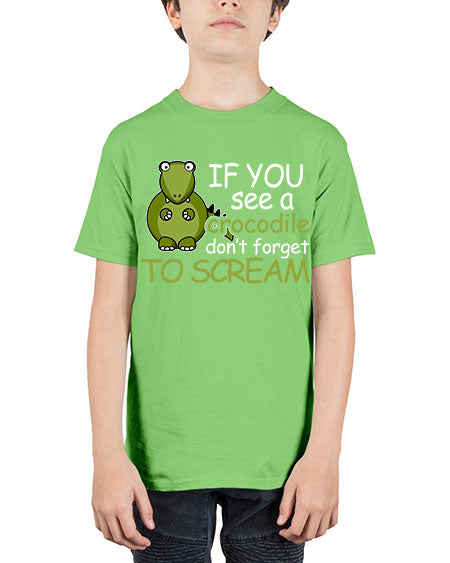 if you see a crocodile dont forget to scream - alligator - Youth Tee Unisex