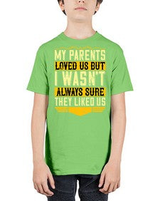 my parents loved us but i wasnt always sure they liked us 474# - parents day - Youth Tee Unisex