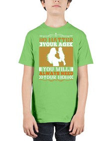 no matter your age you will always need your mom 489# - parents day - Youth Tee Unisex