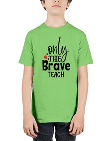 only the brave teach Style 337# - teacher - Youth Tee Unisex