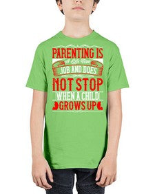 parenting is a life time job and does not stop when a child grows up 530# - parents day - Youth Tee Unisex