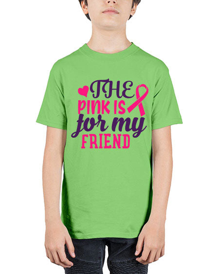 the pink is for my friend Style 2# - breast cancer - Youth Tee Unisex
