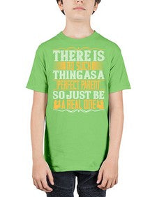 there is no such thing as a perfect parent so just be a real one 607# - parents day - Youth Tee Unisex