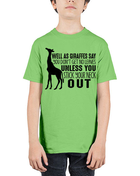 well as giraffes say you dont get no leaves unless you stick your neck out - giraffee - Youth Tee Unisex