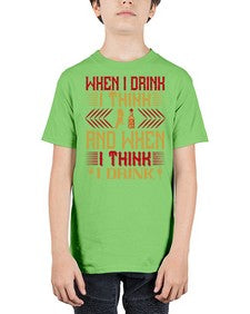 when i drink i think and when i think i drink 463# - drinking - Youth Tee Unisex