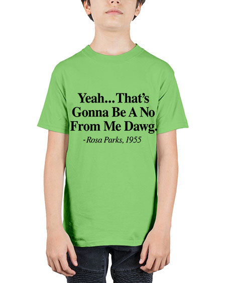 yeah thats gonna be a no from me dawg rosa parks 3# - black words and phrases - Youth Tee Unisex
