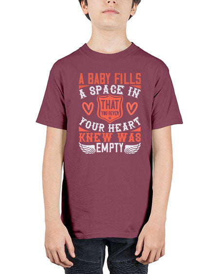 A baby fills a space in your heart that you never knew was empty Style 254# - baby - Youth Tee Unisex