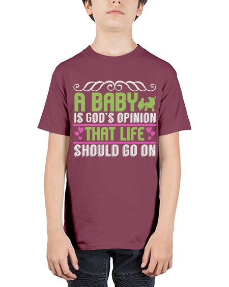 A baby is God opinion that life should go on Style 5# - baby - Youth Tee Unisex