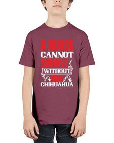 A nurse cannot survive without her chihuahua Style 16# - nurse - Youth Tee Unisex