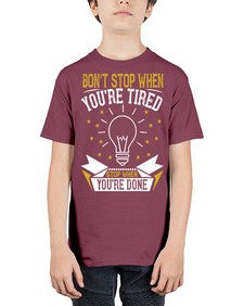 Don’t stop when you’re tired Stop when you’re done Style 45# - motivation - Youth Tee Unisex