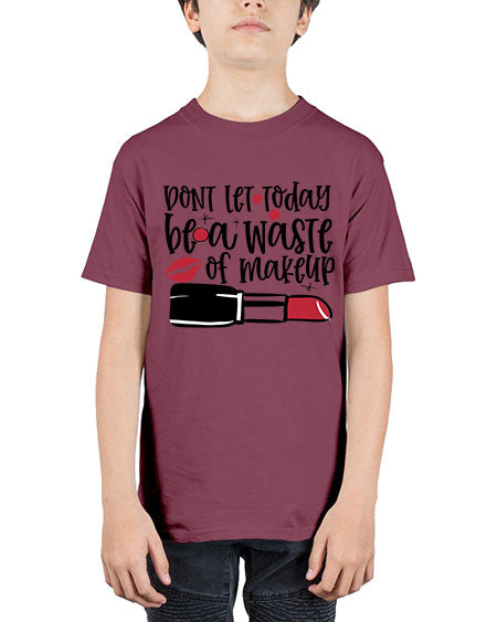Dont let today be a waste of makeup design Style 239# - beauty - fashion - Youth Tee Unisex