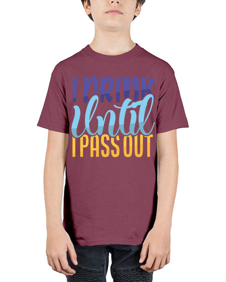 I Drink Until I Pass Out Style 93# - baby - Youth Tee Unisex