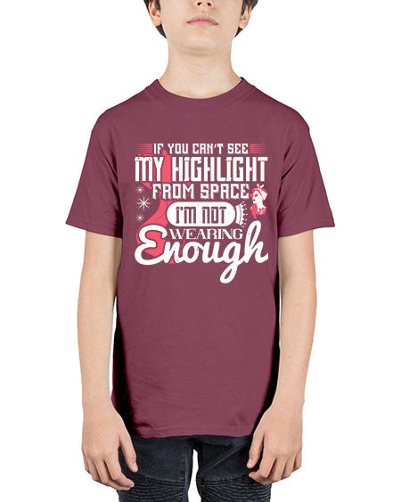 If you can’t see my highlight from space Im not wearing enough Style 204# - beauty - fashion - Youth Tee Unisex