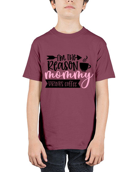 Im The Reason Mommy Drinks Coffee Style 351# - baby - Youth Tee Unisex