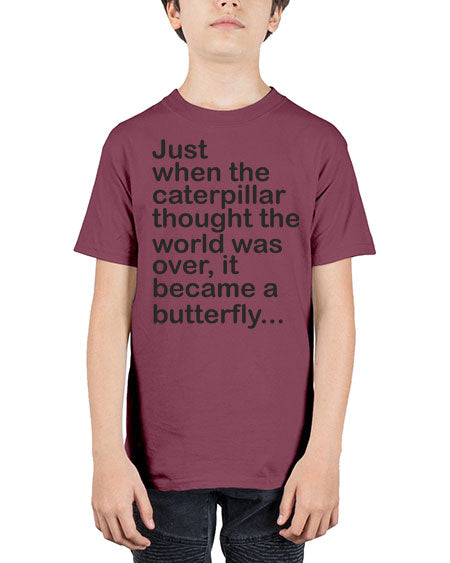 Just when the caterpillar thought the world was over - butterfly - Youth Tee Unisex
